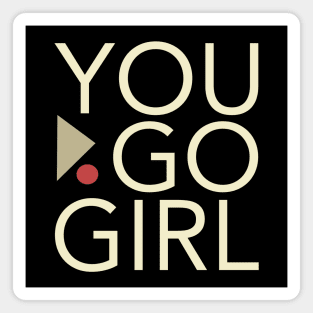 Women Empowerment and Girls Inspirational You Go Girl Magnet